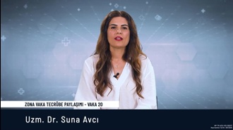 Zona Vaka Tecrübe Paylaşımı, Vaka - 20